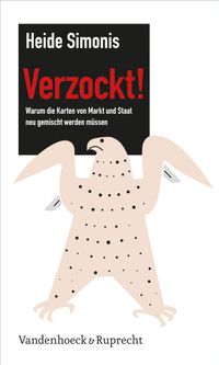 Buch Cover Verzockt! Warum die Karten von Markt und Staat neu gemischt werden müssen