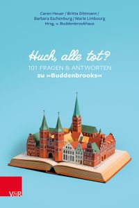 Buch Cover Huch, alle tot? 101 Fragen und Antworten zu »Buddenbrooks«