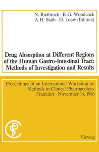 Buch Cover Drug Absorption at Different Regions of the Human Gastro-Intestinal Tract: Methods of Investigation and Results / Arzneimittelabsorption aus verschiedenen Bereichen des Gastrointestinaltraktes beim Menschen: Untersuchungsmethoden und Ergebnisse
