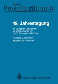 Buch Cover 49. Jahrestagung der Deutschen Gesellschaft für Unfallheilkunde e.V. 13.-16. November 1985, Berlin