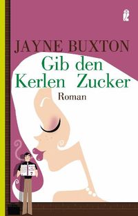 Buch Cover Gib den Kerlen Zucker