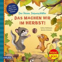 Buch Cover Maxi Pixi 520: Der kleine Siebenschläfer. Das machen wir im Herbst!