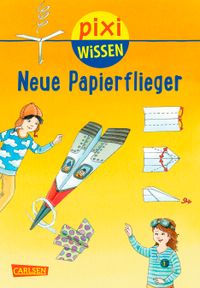 Buch Cover Pixi Wissen 101: Neue Papierflieger