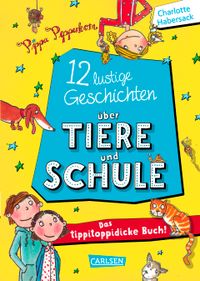 Buch Cover Pippa Pepperkorn: 12 lustige Geschichten über Tiere und Schule - Das tippitoppidicke Buch!
