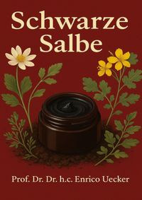 Buch Cover „Schwarze Salbe - Geschichte, Inhaltsstoffe, Kontroversen und Risiken“
