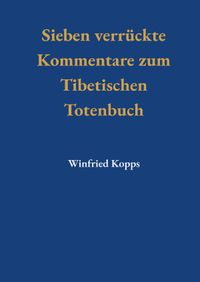 Buch Cover Sieben Verrückte Kommentare zum Tibetischen Totenbuch