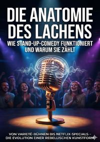 Buch Cover Die Anatomie des Lachens: Wie Stand-Up-Comedy funktioniert und warum sie zählt