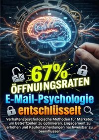 Buch Cover E-Mail-Psychologie entschlüsselt: Wie kognitive Trigger Öffnungsraten um 67% steigern