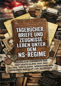 Buch Cover Tagebücher, Briefe und Zeugnisse: Leben unter dem NS-Regime