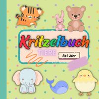 Buch Cover Kritzelbuch Tiere - ab 1 Jahr - Malbuch für Kleinkinder