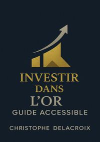Buch Cover Investir dans l’or – Guide accessible