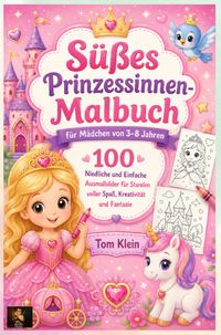 Buch Cover Süßes Prinzessinnen-Malbuch für Mädchen von 3–8 Jahren