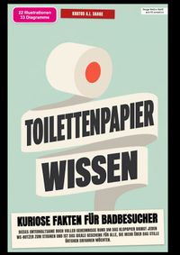 Buch Cover Toilettenpapier-Wissen: Kuriose Fakten für Badbesucher