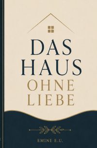 Buch Cover Das Haus ohne Liebe