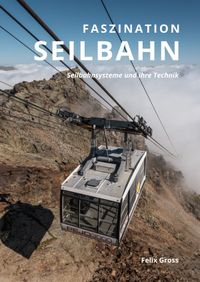 Buch Cover Faszination Seilbahn / Faszination Seilbahn I: Seilbahnsysteme und ihre Technik