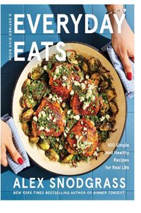 Buch Cover Everyday Eats 100 Simple and Healthy Recipes for Real Life – The Defined Dish's Most Relaxed Cookbook Yet with 100 Low-Stress Nourishing Recipes for Every Meal (A Defined Dish Book, 4)