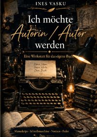 Buch Cover WorkBook: Ich möchtr Autor/Autorin werden