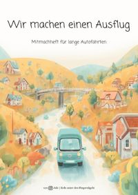 Buch Cover Wir machen einen Ausflug. Ein Mitmachheft für lange Autofahrten.