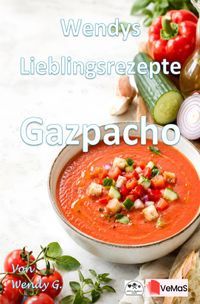 Buch Cover Wendys Lieblingsrezepte - Gazpacho