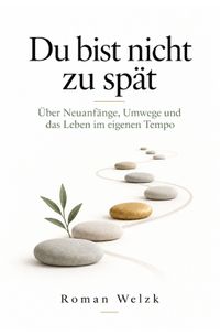 Buch Cover Du bist nicht zu spät: Warum dein Leben keinem fremden Zeitplan folgen muss