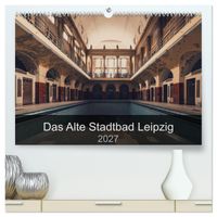 Buch Cover Das alte Stadtbad Leipzig (hochwertiger Premium Wandkalender 2027 DIN A2 quer), Kunstdruck in Hochglanz