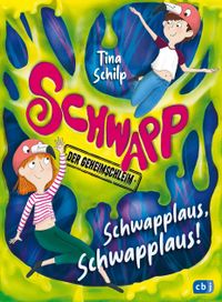 Buch Cover Schwapp, der Geheimschleim – Schwapplaus, Schwapplaus!