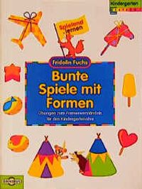 Buch Cover Bunte Spiele mit Formen. Übungen zum Formenverständnis für das Kindergartenalter