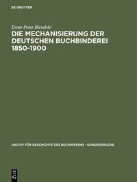 Buch Cover Die Mechanisierung der deutschen Buchbinderei 1850-1900