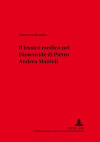 Buch Cover Il lessico medico nel «Dioscoride» di Pietro Andrea Mattioli