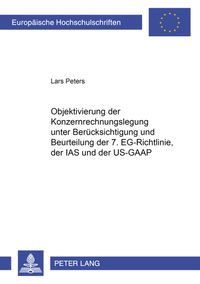 Buch Cover Objektivierung der Konzernrechnungslegung unter Berücksichtigung und Beurteilung der 7. EG-Richtlinie, der IAS und der US-GAAP