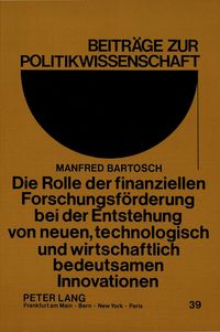 Buch Cover Die Rolle der finanziellen Forschungsförderung bei der Entstehung von neuen, technologisch und wirtschaftlich bedeutsamen Innovationen