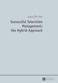 Buch Cover Successful Television Management: the Hybrid Approach