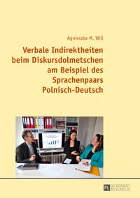 Buch Cover Verbale Indirektheiten beim Diskursdolmetschen am Beispiel des Sprachenpaars Polnisch–Deutsch