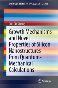 Buch Cover Growth Mechanisms and Novel Properties of Silicon Nanostructures from Quantum-Mechanical Calculations