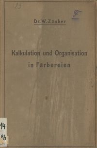 Buch Cover Die Kalkulation und Organisation in Färbereien und verwandten Betrieben