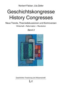 Buch Cover Geschichtskongresse / History Congresses – Neue Trends, Theoriediskussionen und Kontroversen