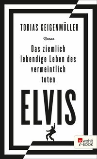 Buch Cover Das ziemlich lebendige Leben des vermeintlich toten Elvis