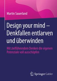 Buch Cover Design your mind – Denkfallen entlarven und überwinden