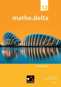 Buch Cover mathe.delta – Bayern Sek II / mathe.delta Bayern Trainingsband 12
