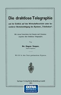 Buch Cover Die drahtlose Telegraphie und ihr Einfluss auf den Wirtschaftsverkehr unter besonderer Berücksichtigung des Systems „Telefunken“