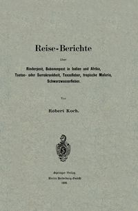 Buch Cover Reise-Berichte über Rinderpest, Bubonenpest in Indien und Afrika, Tsetse- oder Surrakrankheit, Texasfieber, tropische Malaria, Schwarzwasserfieber