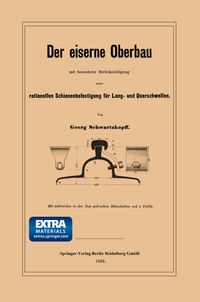 Buch Cover Der eiserne Oberbau mit besonderer Berücksichtigung einer rationellen Schienenbefestigung für Lang- und Querschwellen