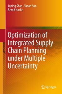 Buch Cover Optimization of Integrated Supply Chain Planning under Multiple Uncertainty