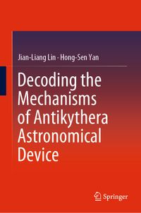 Buch Cover Decoding the Mechanisms of Antikythera Astronomical Device
