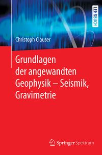Buch Cover Grundlagen der angewandten Geophysik - Seismik, Gravimetrie
