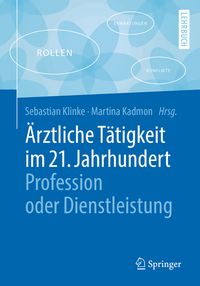 Buch Cover Ärztliche Tätigkeit im 21. Jahrhundert - Profession oder Dienstleistung