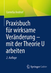 Buch Cover Praxisbuch für wirksame Veränderung – mit der Theorie U arbeiten