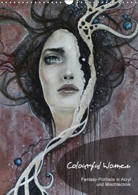 Buch Cover Colourful Women - Fantasy-Frauenportraits in Acryl und Mischtechnik (Wandkalender 2017 DIN A3 hoch)