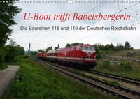 Buch Cover U-Boot trifft Babelsbergerin. Die Baureihen 118 und 119 der Deutschen Reichsbahn (Wandkalender 2019 DIN A3 quer)
