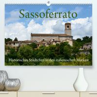 Buch Cover Sassoferrato - Historisches Städtchen in den italienischen Marken (Premium, hochwertiger DIN A2 Wandkalender 2020, Kunstdruck in Hochglanz)